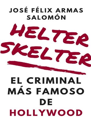 cover image of Helter Skelter El Criminal Más Famoso de Hollywood